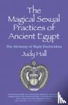 Hall, Judy - Magical Sexual Practices of Ancient Egypt, The