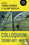 Gardner, Thomas, Voegelin, SalomA (c) - Colloquium: Sound Art and Music