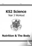 CGP Books - KS2 Science Year 3 Workout: Nutrition & The Body