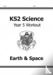 CGP Books - KS2 Science Year 5 Workout: Earth & Space
