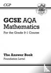 CGP Books - GCSE Maths AQA Answers for Workbook: Foundation