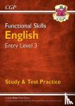 CGP Books - Functional Skills English Entry Level 3 - Study & Test Practice