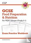 CGP Books - GCSE Food Preparation & Nutrition WJEC Eduqas Exam Practice Workbook