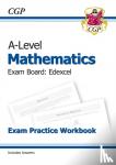 CGP Books - A-Level Maths Edexcel Exam Practice Workbook (includes Answers)