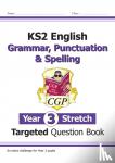 CGP Books - KS2 English Year 3 Stretch Grammar, Punctuation & Spelling Targeted Question Book (w/Answers)