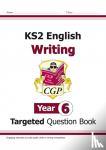 CGP Books - KS2 English Year 6 Writing Targeted Question Book