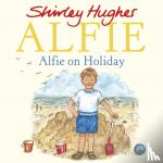 Hughes, Shirley - Alfie on Holiday