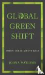 Mathews, John A. - Global Green Shift - When Ceres Meets Gaia