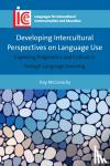 McConachy, Troy - Developing Intercultural Perspectives on Language Use - Exploring Pragmatics and Culture in Foreign Language Learning