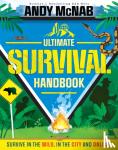 McNab, Andy - The Ultimate Survival Handbook - Survive in the wild, in the city and online!
