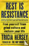 Hersey, Tricia - Rest Is Resistance - Free yourself from grind culture and reclaim your life: THE INSTANT NEW YORK TIMES BESTSELLER