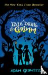 Adam Gidwitz - A Tale Dark and Grimm