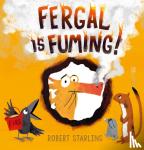 Starling, Robert - Fergal is Fuming!