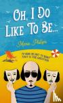 Phillips, Marie - Oh, I Do Like To Be...
