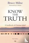 Bruce Milne - Know the Truth - A Handbook of Christian Belief