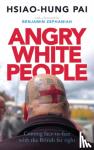 Pai, Hsiao-Hung - Angry White People