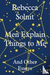 Solnit, Rebecca - Men Explain Things to Me