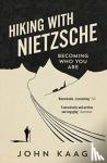 John Kaag - Hiking with Nietzsche - Becoming Who You Are