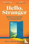 Buckingham, Will - Hello, Stranger - Stories of Connection in a Divided World