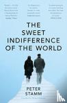 Stamm, Peter - The Sweet Indifference of the World
