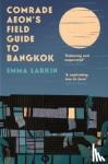 Larkin, Emma - Comrade Aeon's Field Guide to Bangkok