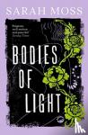 Moss, Sarah - Bodies of Light