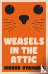 Oyamada, Hiroko - Weasels in the Attic