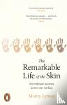Lyman, Monty - The Remarkable Life of the Skin - An intimate journey across our surface
