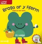 Lodge, Jo - Broga ar y Fferm / Frog at the Farm - Frog at the Farm