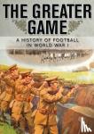 Museum, National Football, Jackson, Alexander - The Greater Game - A history of football in World War I
