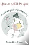 Pickett, Emma - You've Got it in You - A Positive Guide to Breast Feeding