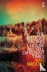Brooks, Xan - The Clocks in This House All Tell Different Times