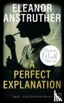 Anstruther, Eleanor - A Perfect Explanation