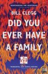 Bill Clegg - Did You Ever Have a Family