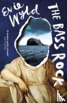 Wyld, Evie - The Bass Rock - ‘A rising star of British fiction’ Sunday Telegraph