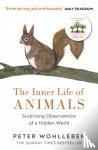 Wohlleben, Peter - The Inner Life of Animals - Surprising Observations of a Hidden World