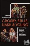 Peter Doggett - Crosby, Stills, Nash & Young