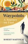 Martineau, Robert - Waypoints - A Journey on Foot