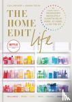 Clea Shearer, Joanna Teplin - The Home Edit Life - The Complete Guide to Organizing Absolutely Everything at Work, at Home and On the Go, A Netflix Original Series