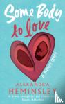 Heminsley, Alexandra - Some Body to Love - A Family Story