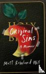 Hill, Matt Rowland - Original Sins - An extraordinary memoir of faith, family, shame and addiction