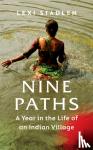 Stadlen, Lexi - Nine Paths - A Year in the Life of an Indian Village