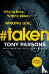 Parsons, Tony - #taken - Wrong time. Wrong place. Wrong girl.