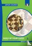 Yusupov, Artur - Build Up Your Chess 3