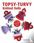 Keen, S - Topsy-Turvy Knitted Dolls - 10 Fun Reversible Toys to Make