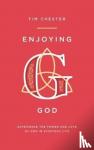 Chester, Tim - Enjoying God - Experience the power and love of God in everyday life