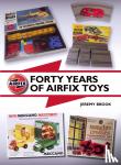 Brook, Jeremy - Forty Years of Airfix Toys