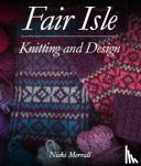 Merrall, Nicki - Fair Isle Knitting and Design