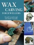 Lownsbrough, Russell, FIPG, Tarcinale, Danila, FIPG - Wax Carving for Jewellers