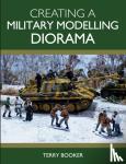 Booker, Terry - Creating a Military Modelling Diorama